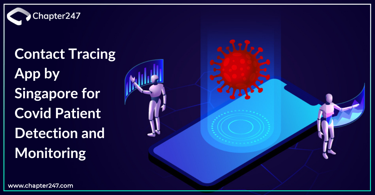 Contact Tracing App by Singapore for Covid Patient Detection and Monitoring