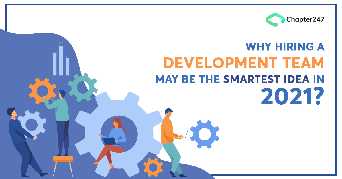 Why hiring a development team may be the smartest idea in 2021